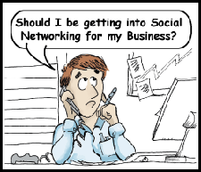 Should I be getting into Social Networking for my Business?